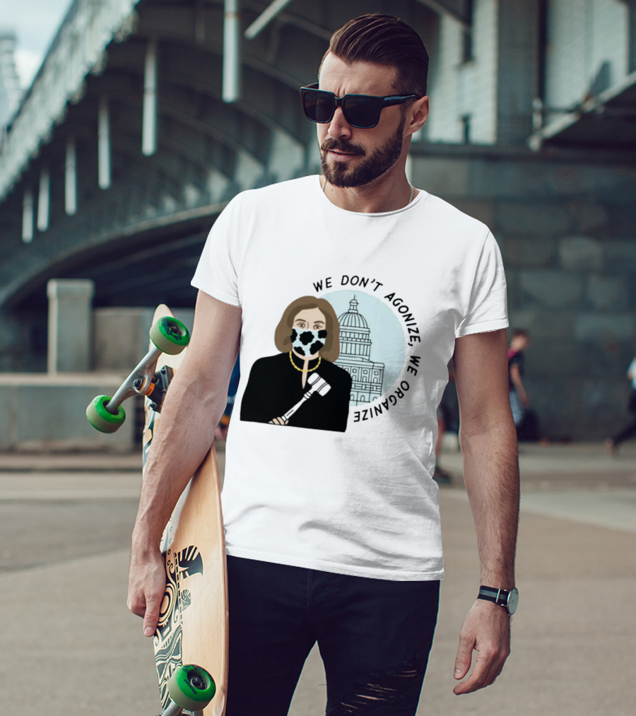 We Don’t Agonize We Organize Nancy Pelosi Mask Capitol Building T-Shirt