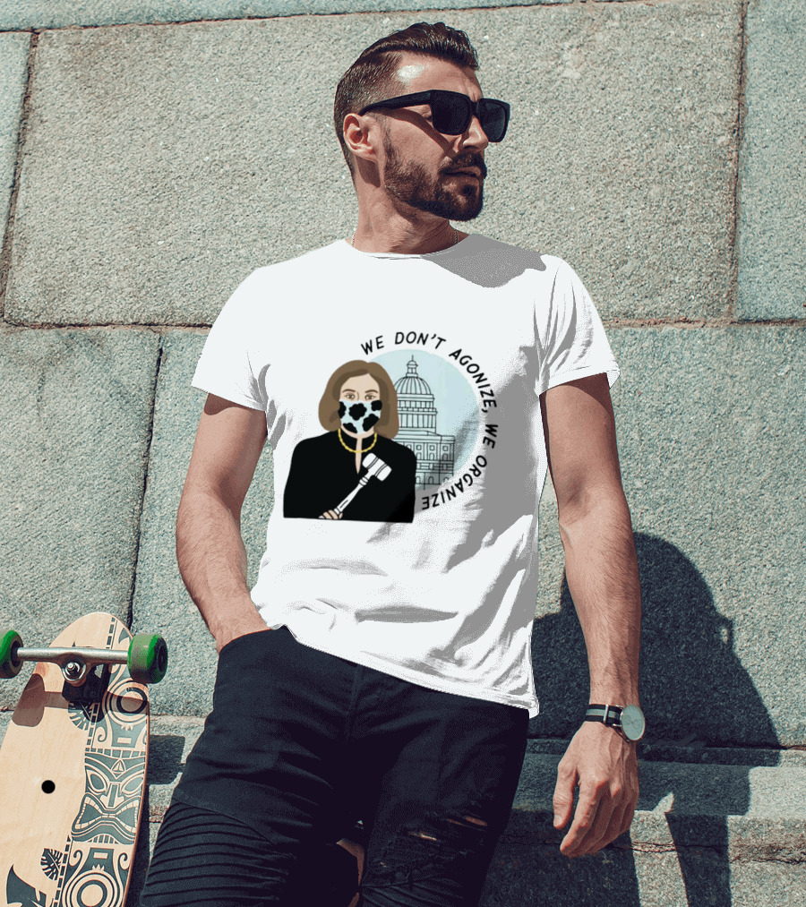 We Don’t Agonize We Organize Nancy Pelosi Mask Capitol Building T-Shirt