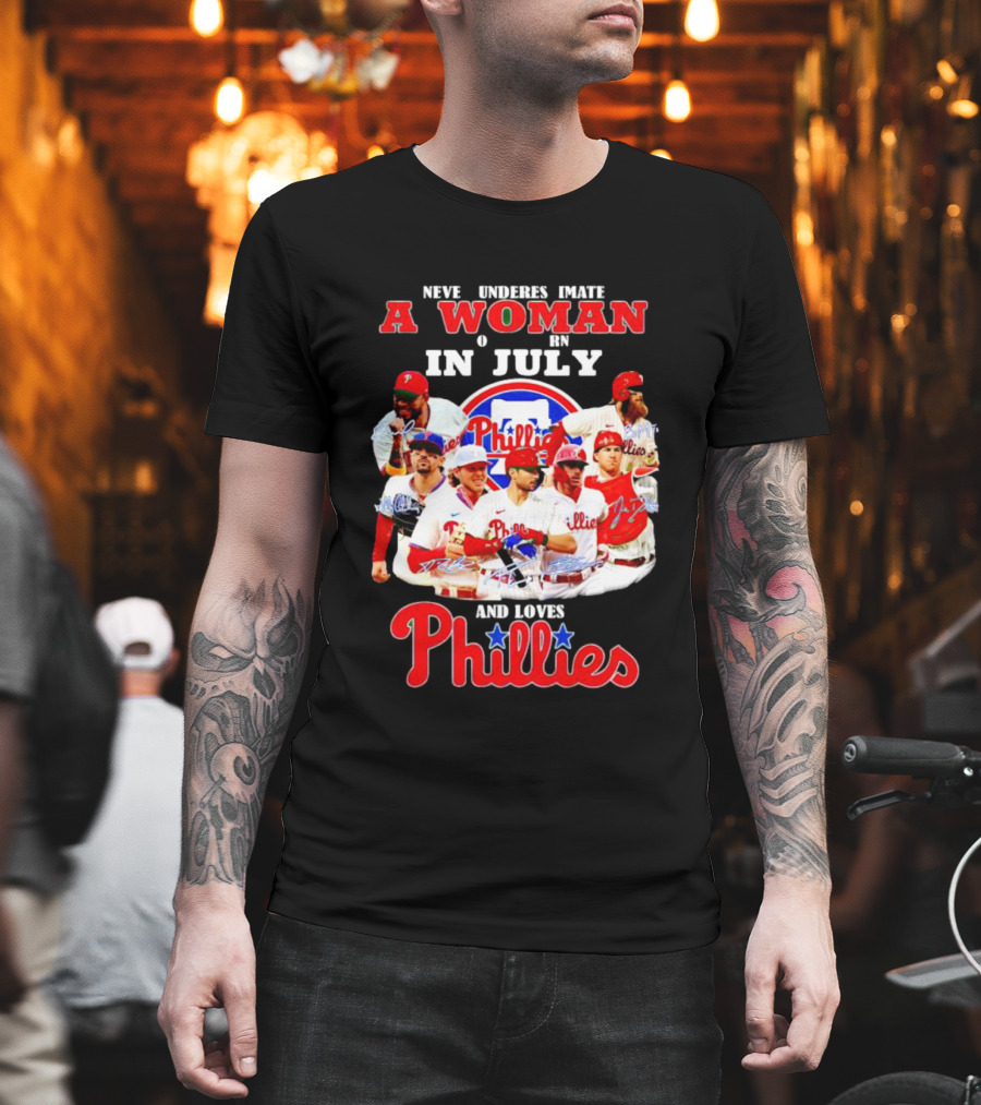 Never Underestimate a Woman Born in July Who Loves Phillies Players T-Shirt