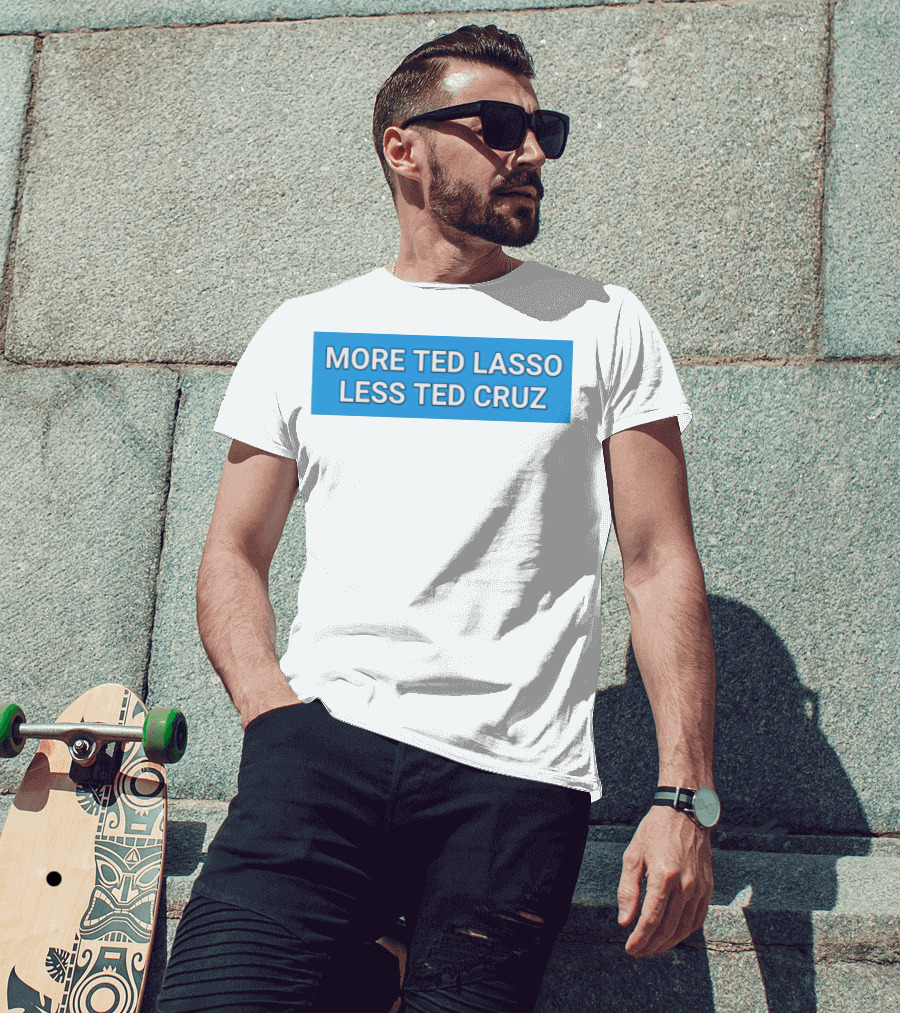 More Ted Lasso Less Ted Cruz Blue Background T-Shirt