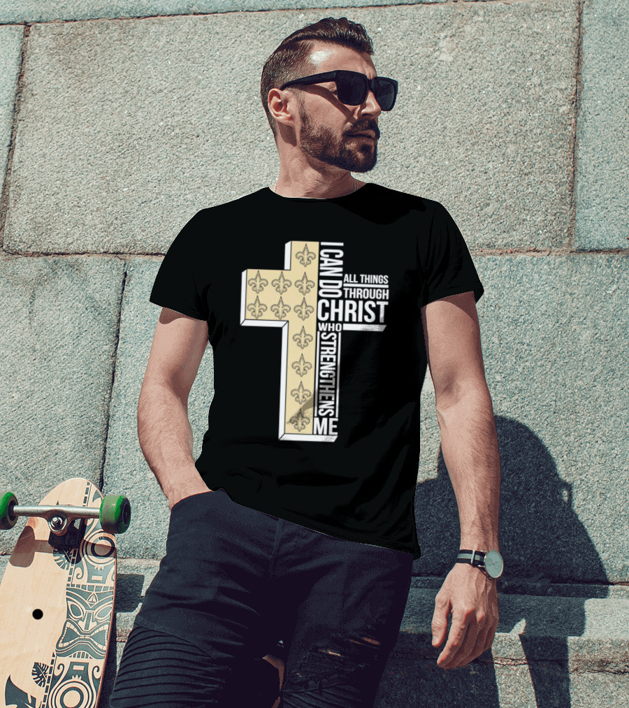 New Orleans Saints I Can Do All Things Through Christ Who Strengthens Me Cross Fleur-de-lis T-Shirt