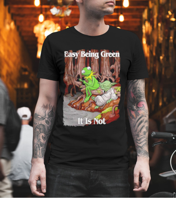 Easy Being Green It Is Not Kermit the Frog Yoda Sitting Together T-Shirt Easy Being Green It Is Not Kermit the Frog Yoda Sitting Together T-Shirt
