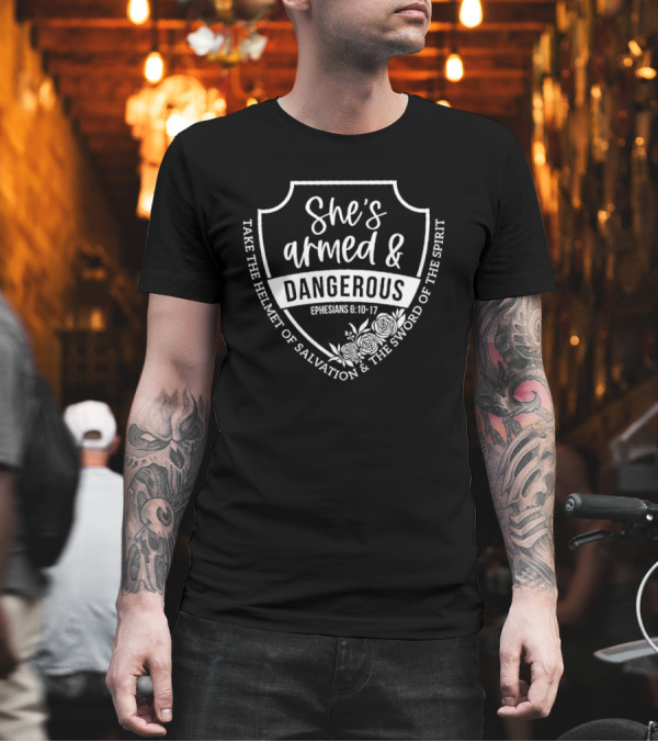 She's Armed and Dangerous Ephesians 6:10-17 Take the Helmet of Salvation and the Sword of the Spirit T-Shirt She's Armed and Dangerous Ephesians 6:10-17 Take the Helmet of Salvation and the Sword of the Spirit T-Shirt