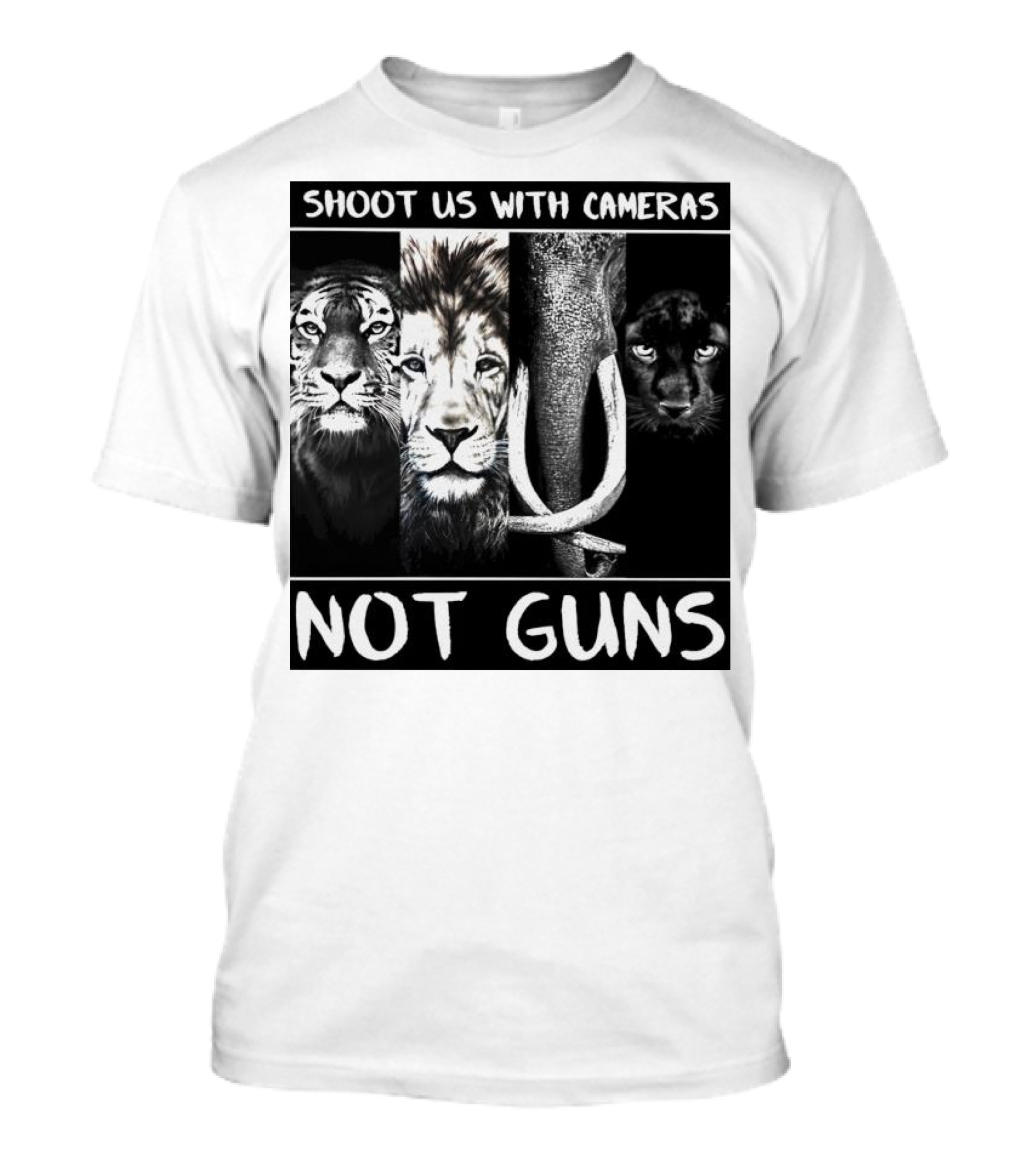 SHOOT US WITH CAMERAS NOT GUNS Tiger Lion Elephant Panther T-Shirt