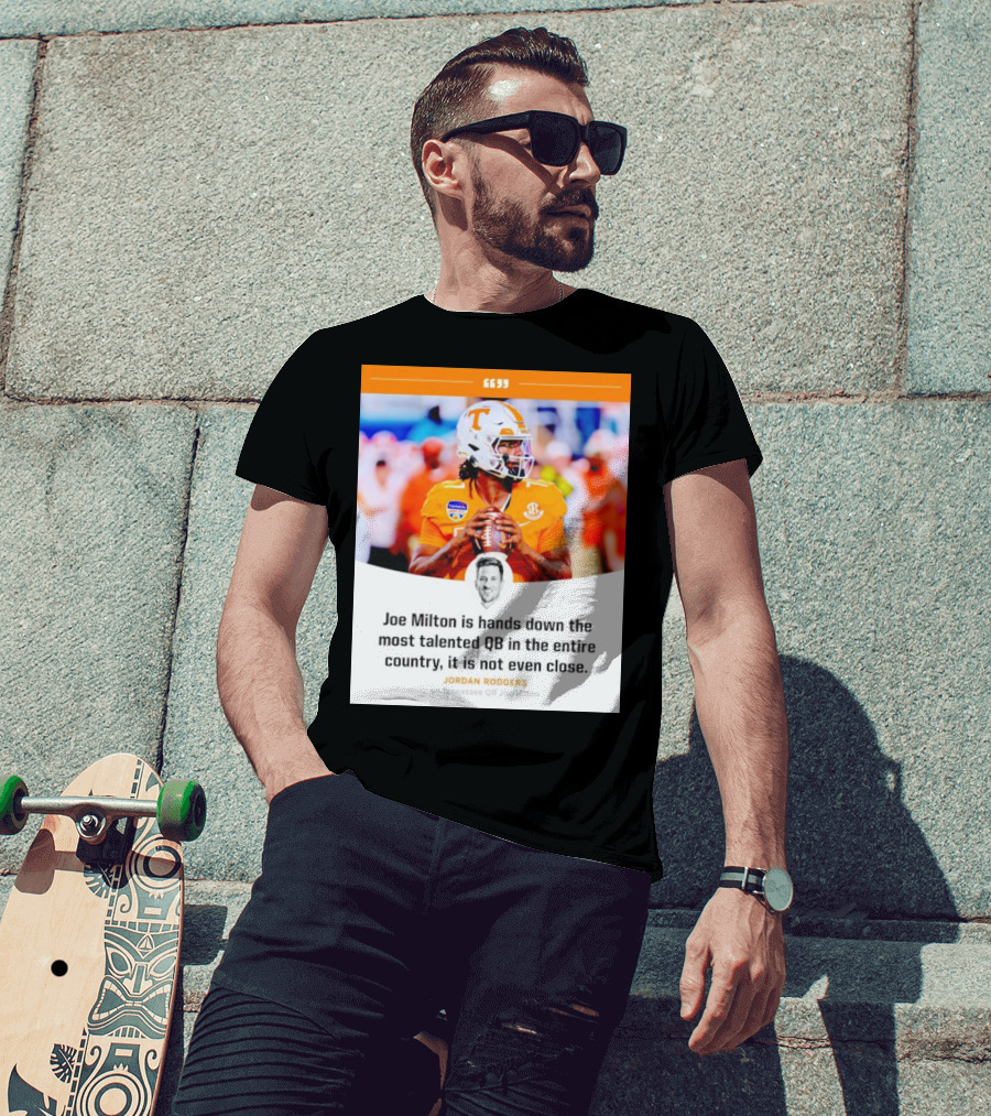 Joe Milton Is Hands Down The Most Talented QB In The Entire Country, It Is Not Even Close T-Shirt