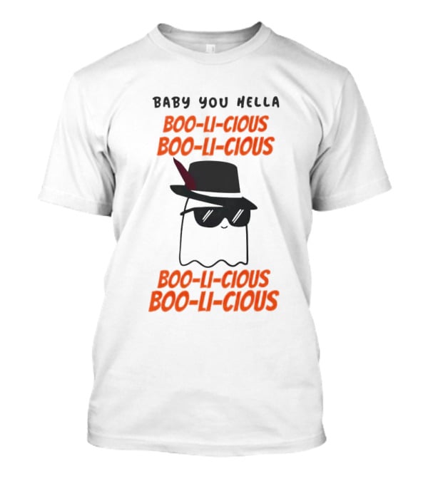 Baby You Hella Boo-li-cious Boo-li-cious Boo-li-cious Boo-li-cious T-Shirt