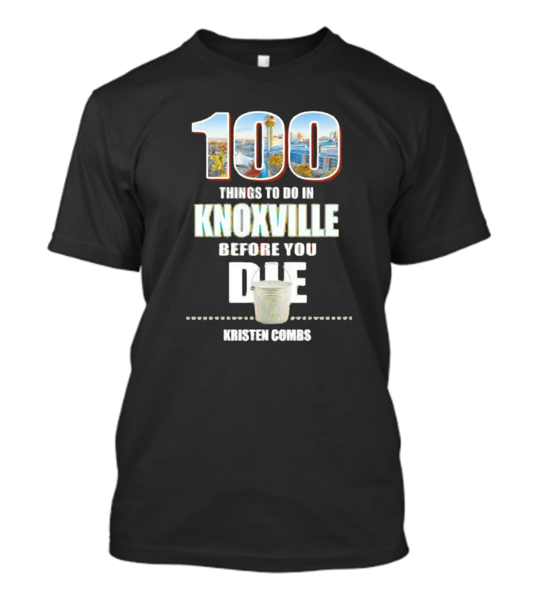 Kristen Combs Bucket List 100 Things To Do In Knoxville Before You Die T-Shirt