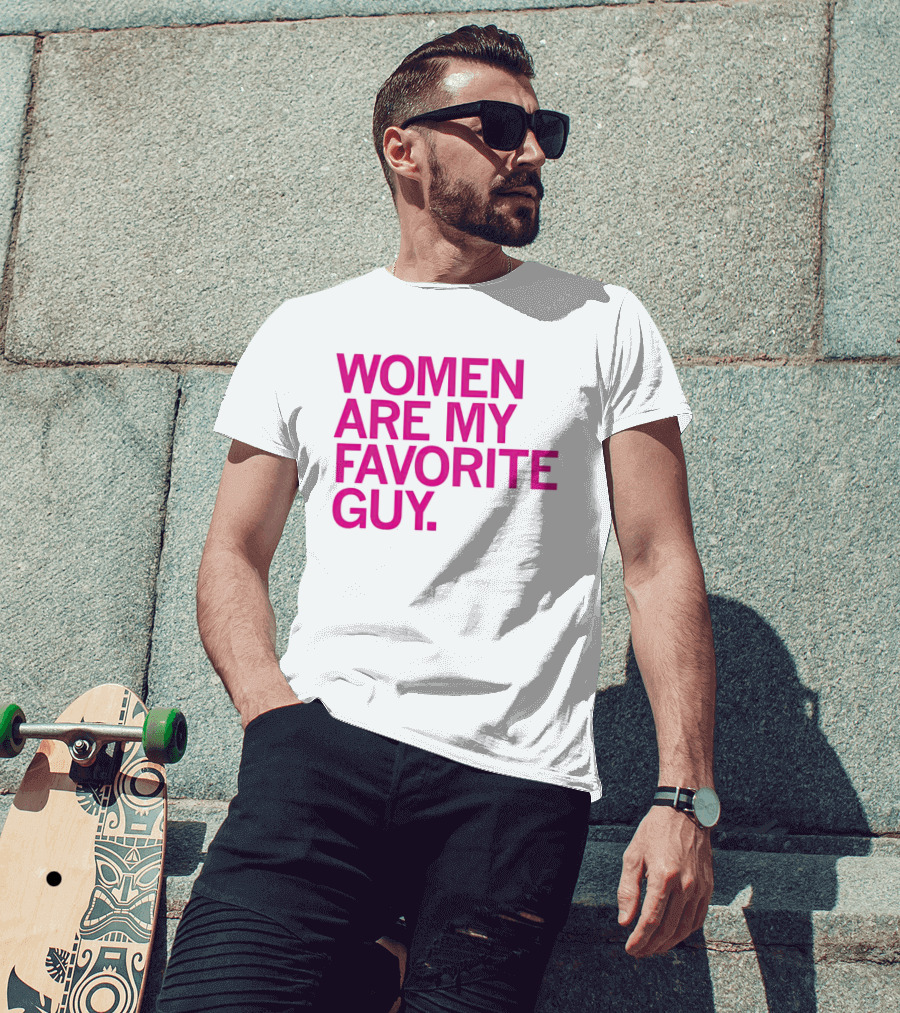 Women Are My Favorite Guy T-Shirt