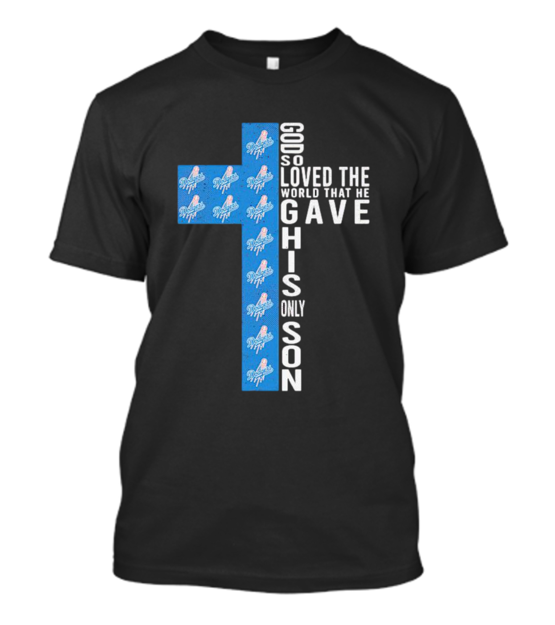 Dodgers Cross God So Loved The World That He Gave His Only Son T-Shirt