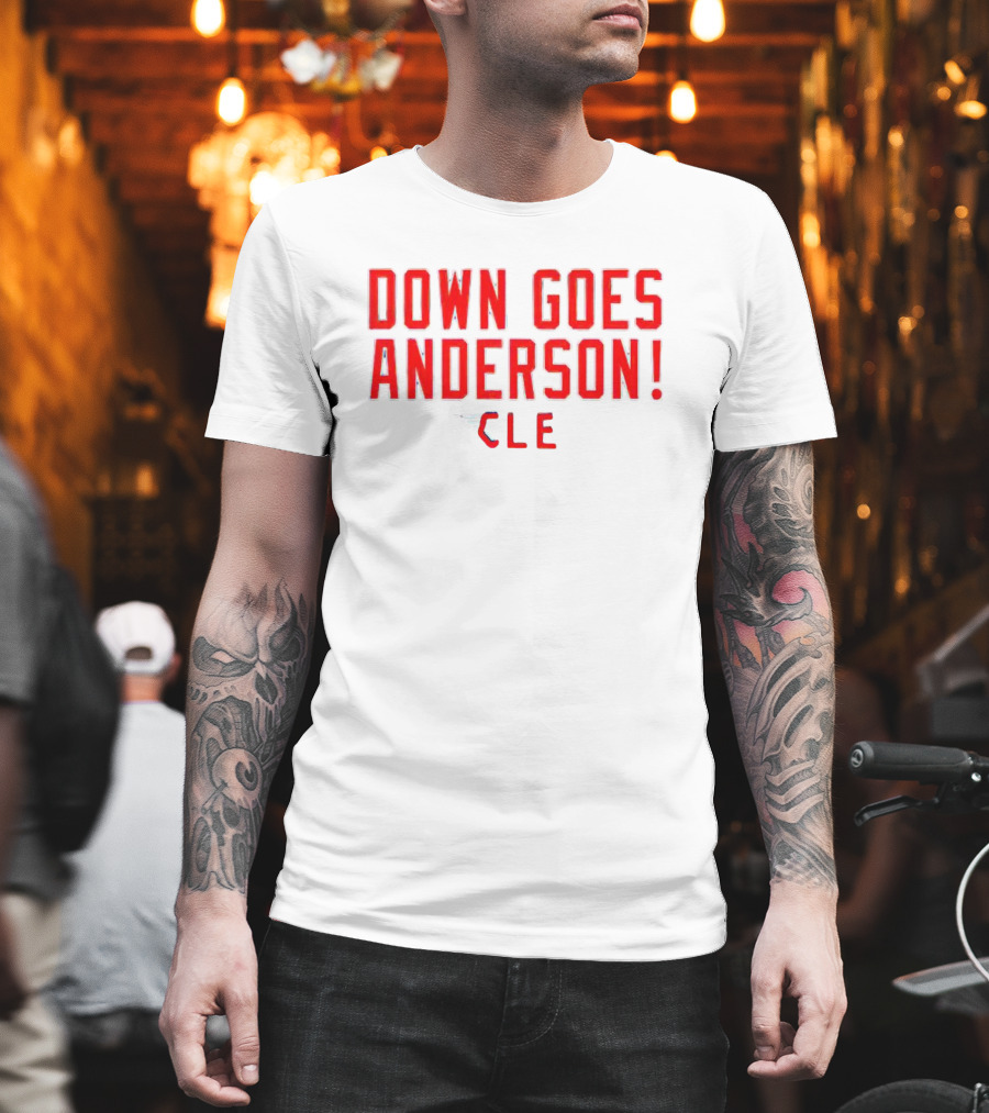 Down Goes Anderson CLE Cleveland Guardians T-Shirt
