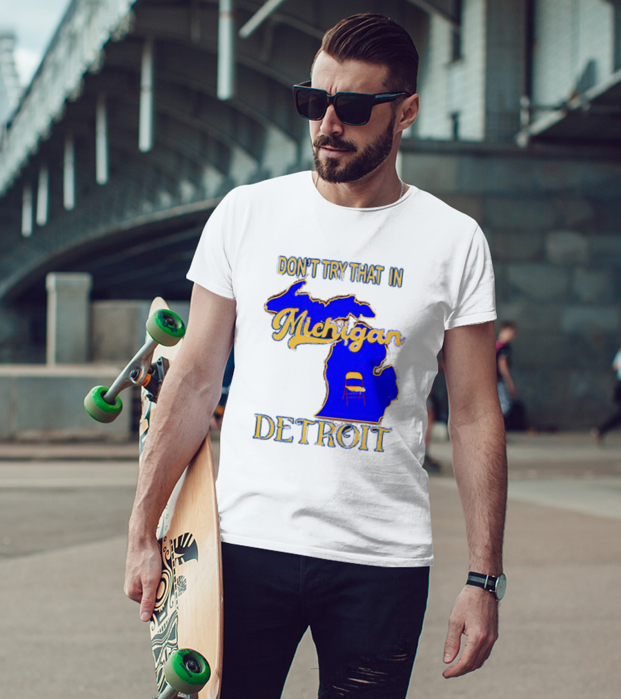 Don’t Try That In Michigan Detroit Map With Chair T-Shirt