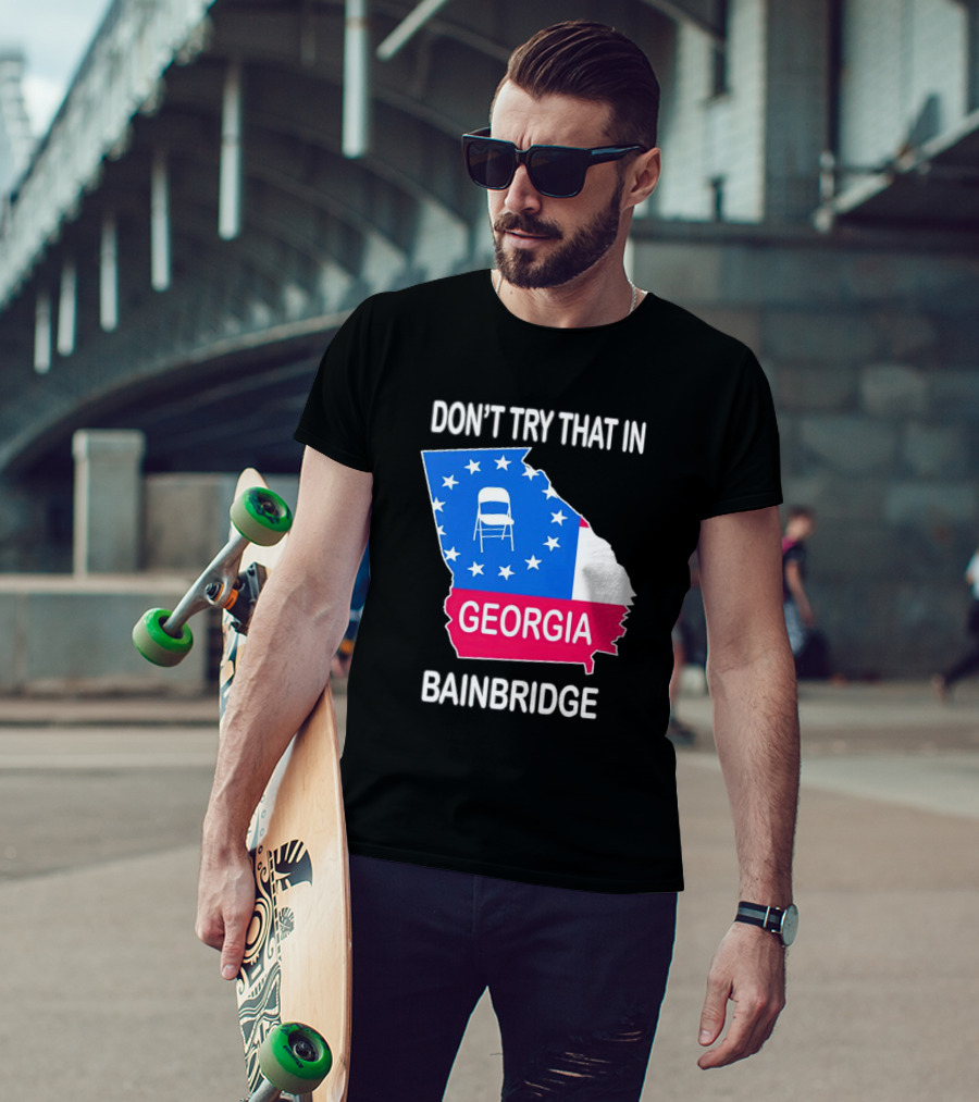 Don't Try That In Georgia Bainbridge Folding Chair Map T-Shirt