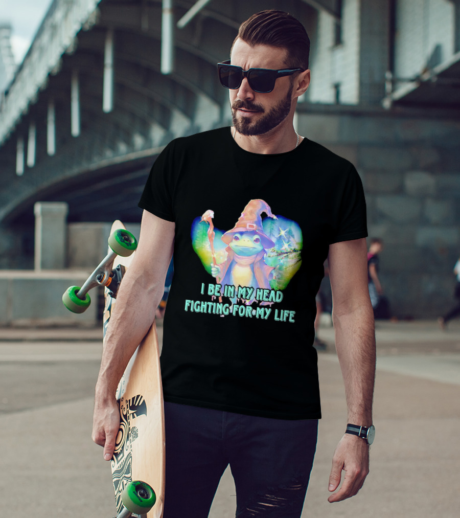 I Be In My Head Fighting For My Life Magical Frog With Staff And Pointed Hat T-Shirt
