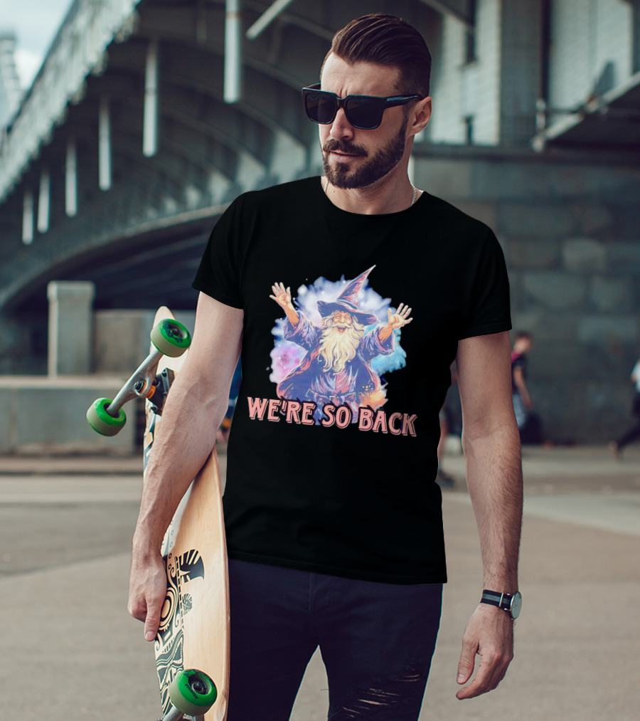 We're So Back Wizard Fantasy Magic Reunion T-Shirt