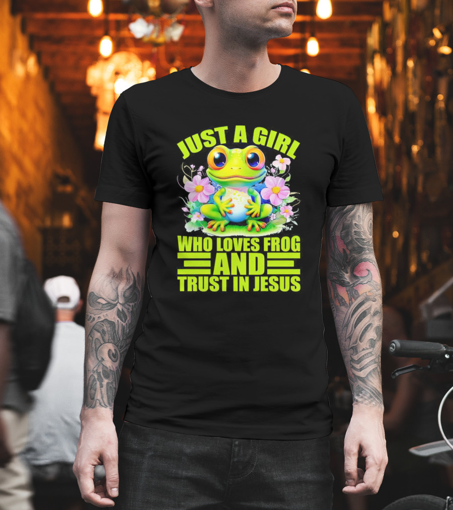 Just A Girl Who Loves Frog And Trust In Jesus With Flowers T-Shirt
