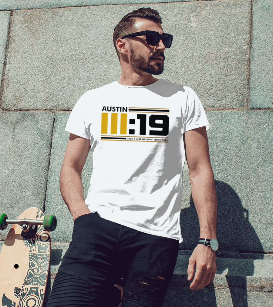 Austin 3:19 Says I Just Ran Past Your Ass T-Shirt