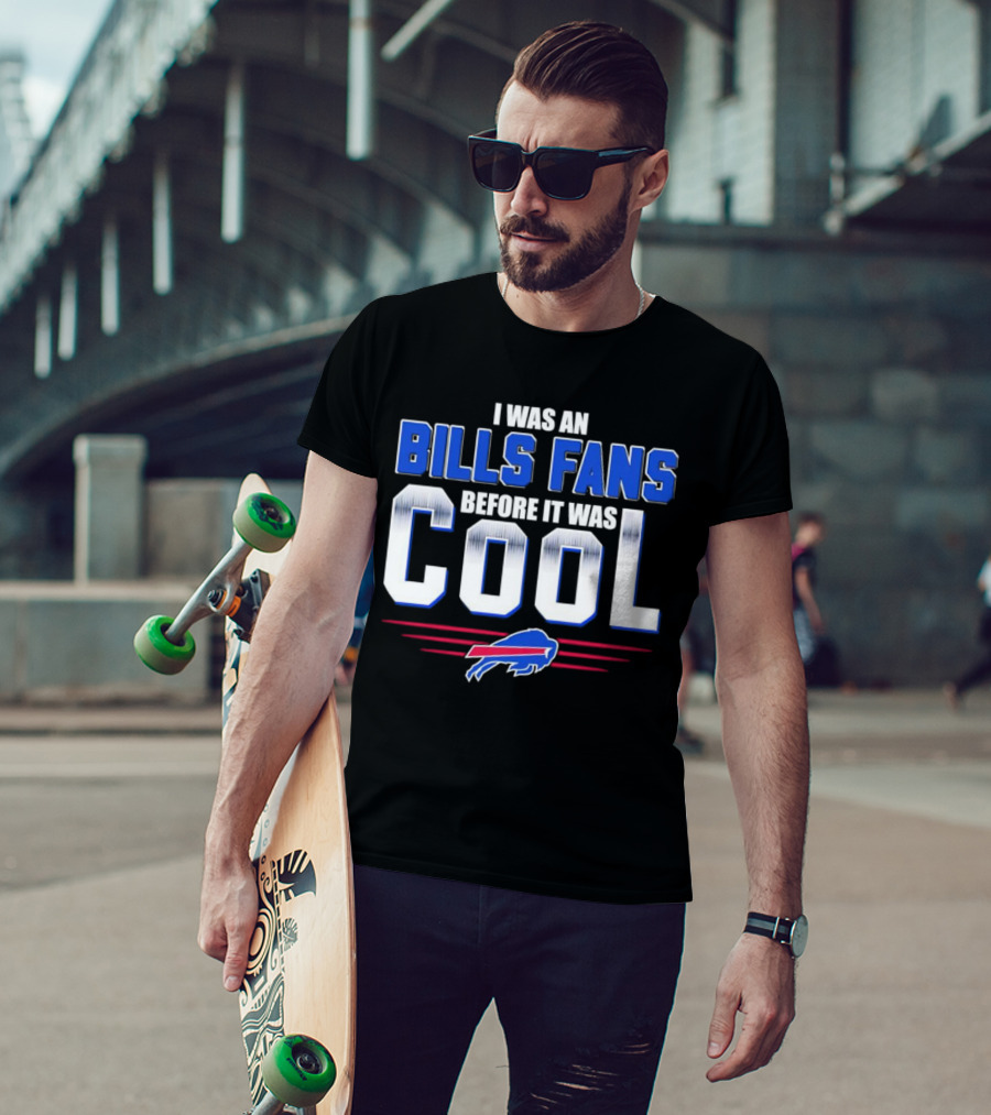 I Was An Bills Fans Before It Was Cool Buffalo T-Shirt