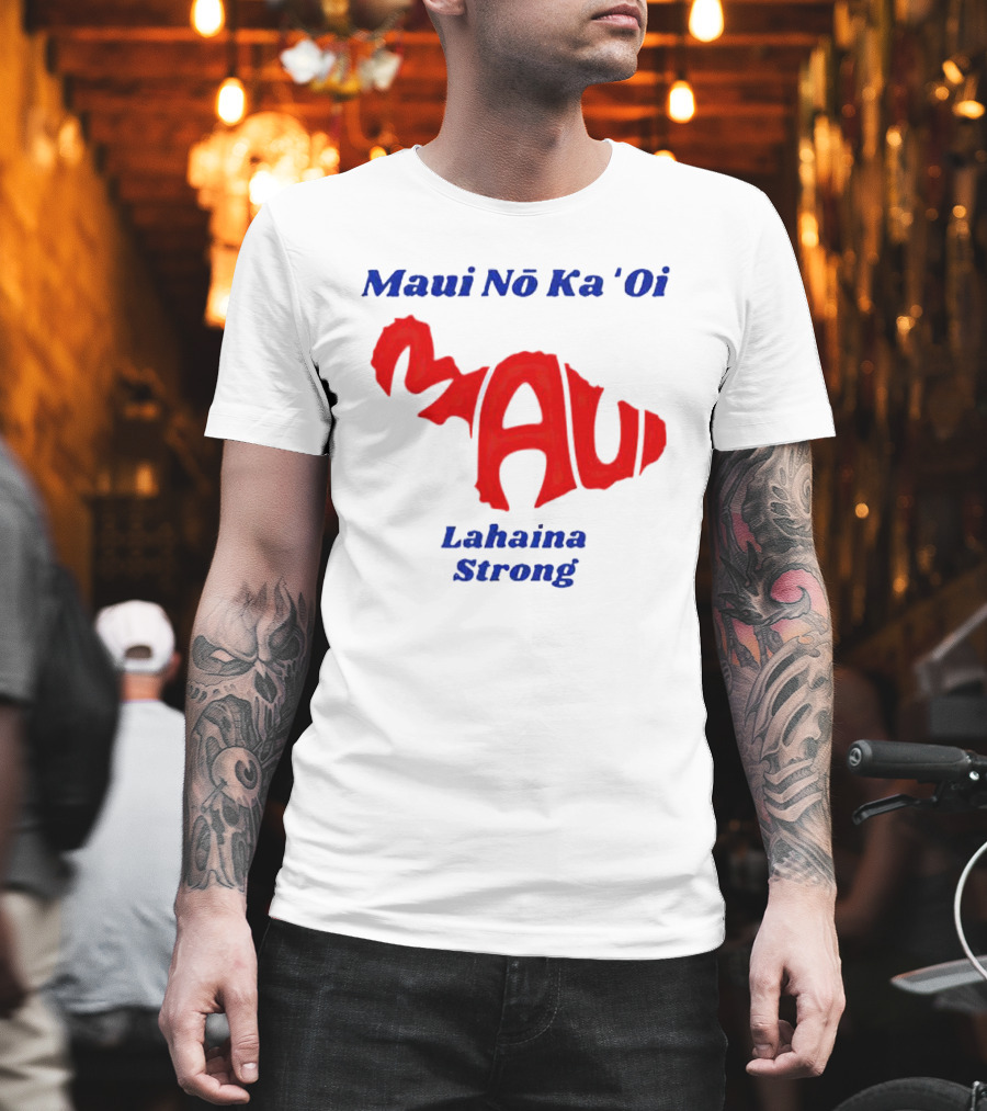 Maui Nō Ka 'Oi Lahaina Strong T-Shirt