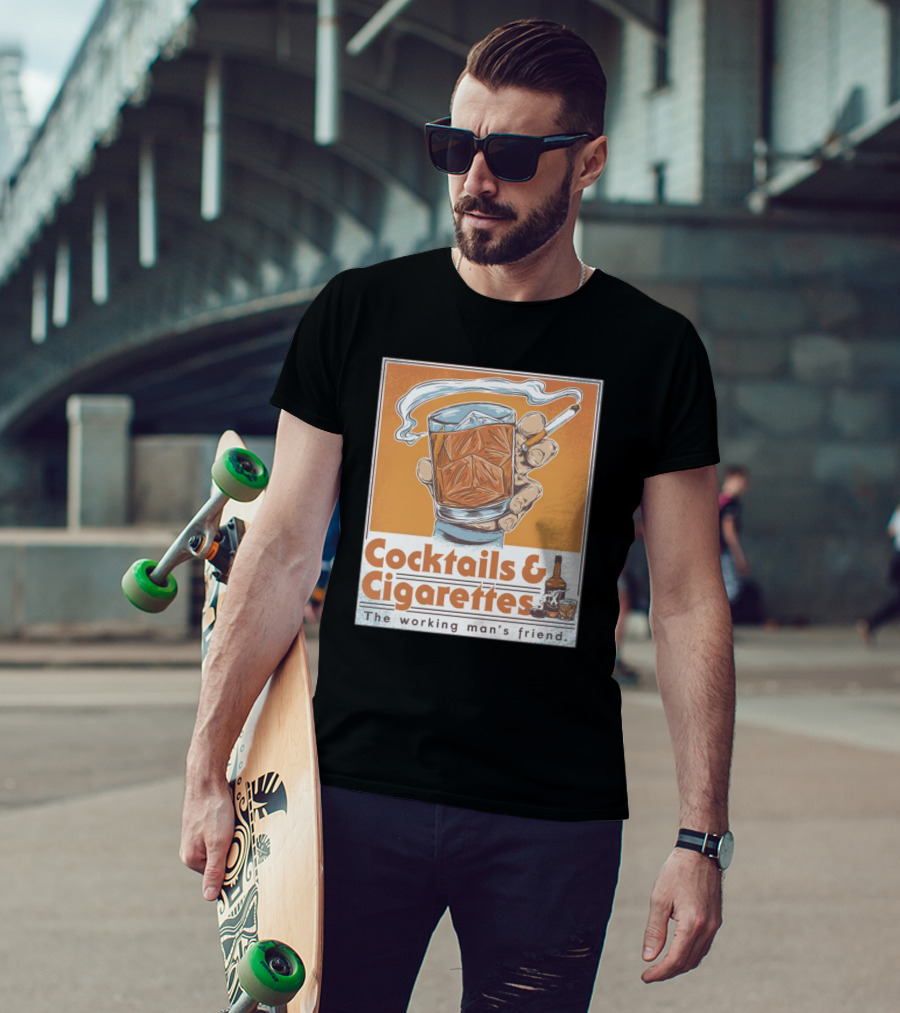 Cocktails And Cigarettes The Working Man's Friend T-Shirt