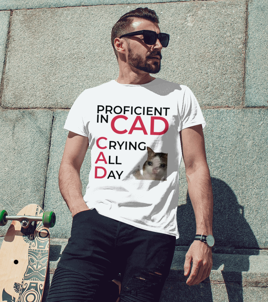 Proficient In CAD Crying All Day Cat Meme T-Shirt