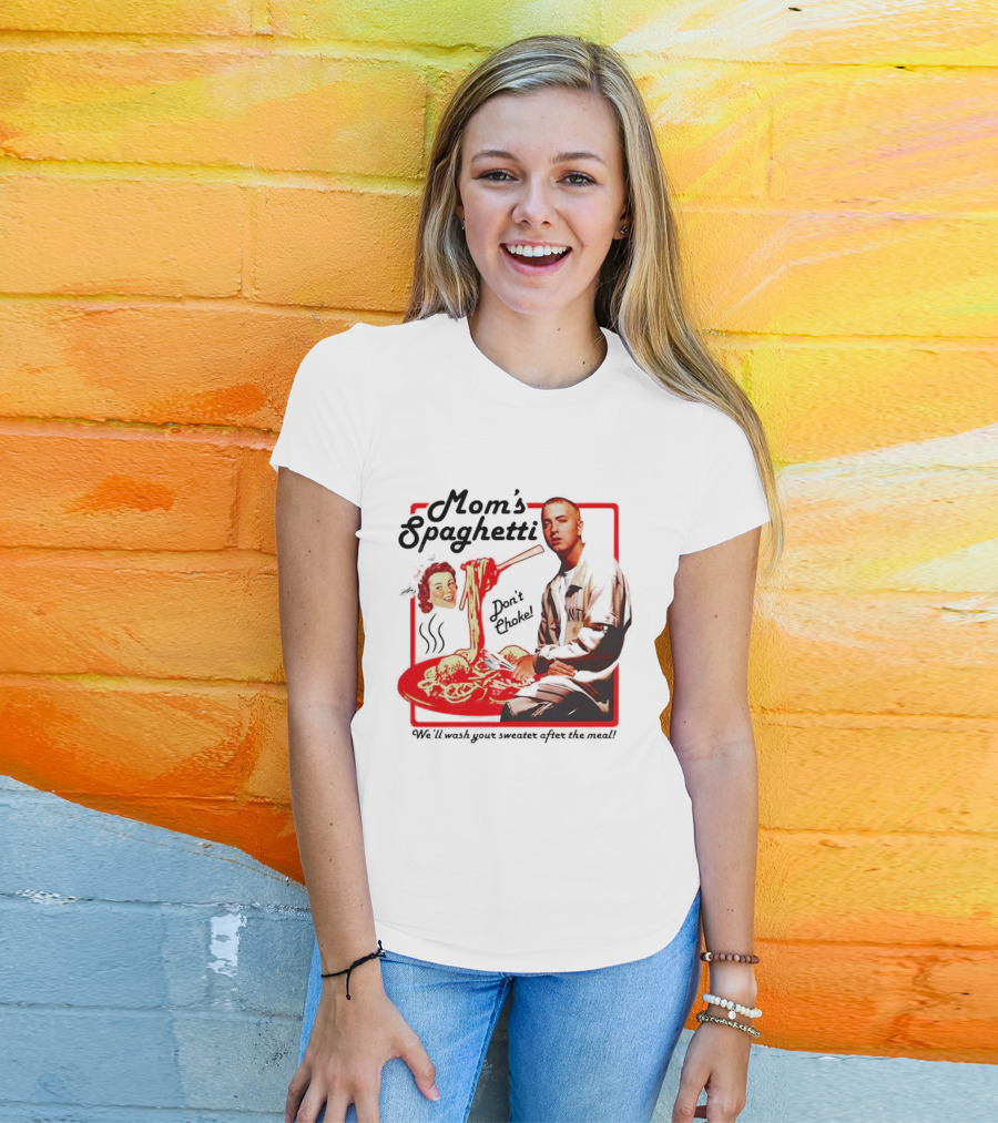 Mom's Spaghetti Don't Choke We'll Wash Your Sweater After The Meal T-Shirt