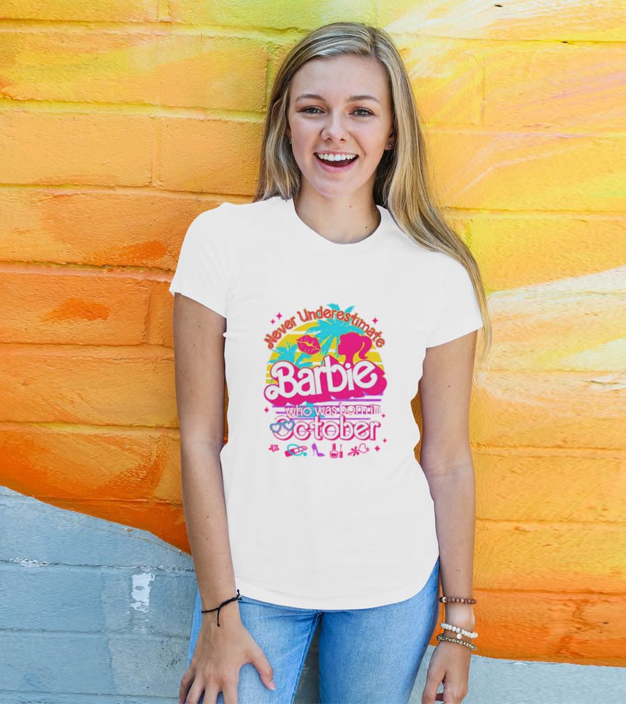 Never Underestimate Barbie Who Was Born In October With Tropical And Glam Accents T-Shirt