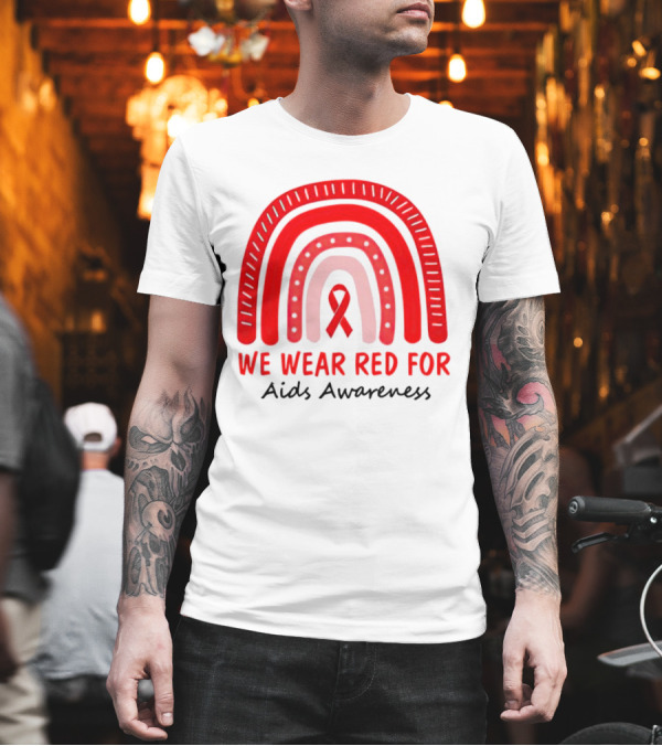 We Wear Red for AIDS Awareness Red Ribbon T-Shirt We Wear Red for AIDS Awareness Red Ribbon T-Shirt