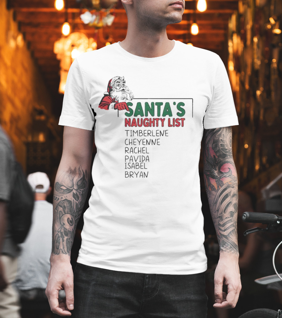 Santa's Naughty List Timberlene Cheyenne Rachel Pavida Isabel Bryan T-Shirt