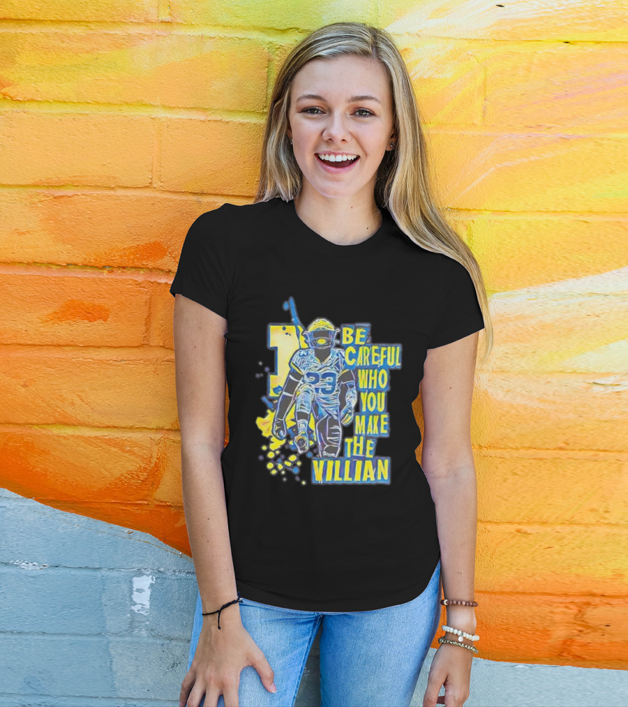 Joe Haden Number 23 Be Careful Who You Make The Villain T-Shirt