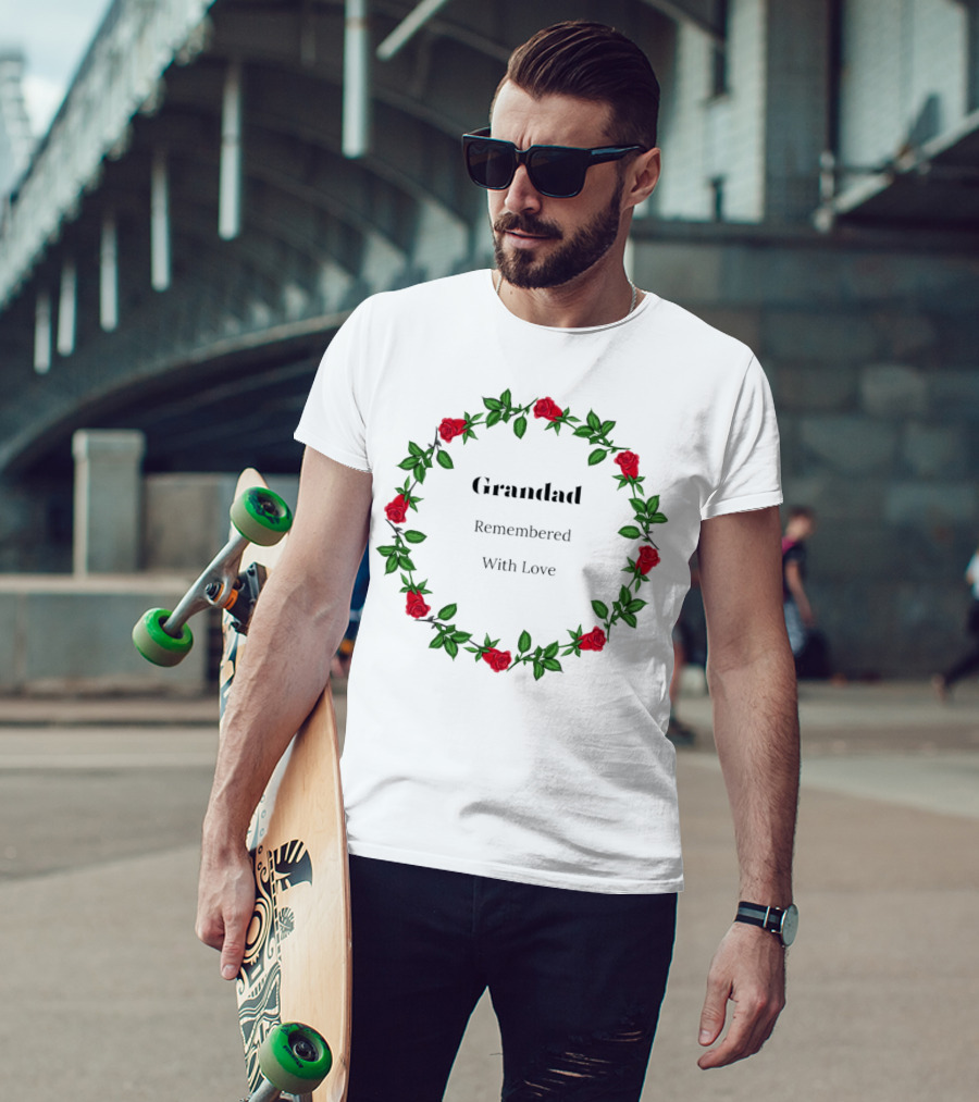 Grandad Remembered With Love Surrounded By Red Rose Wreath T-Shirt