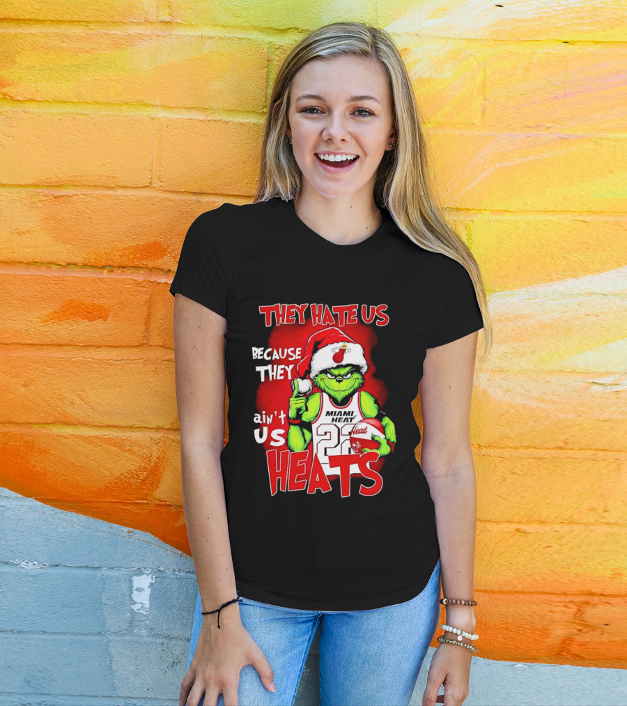 They Hate Us Because They Ain’t Us Miami Heat Grinch T-Shirt