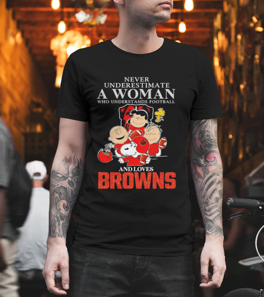 Peanuts Characters Never Underestimate a Woman Who Understands Football and Loves Browns T-Shirt