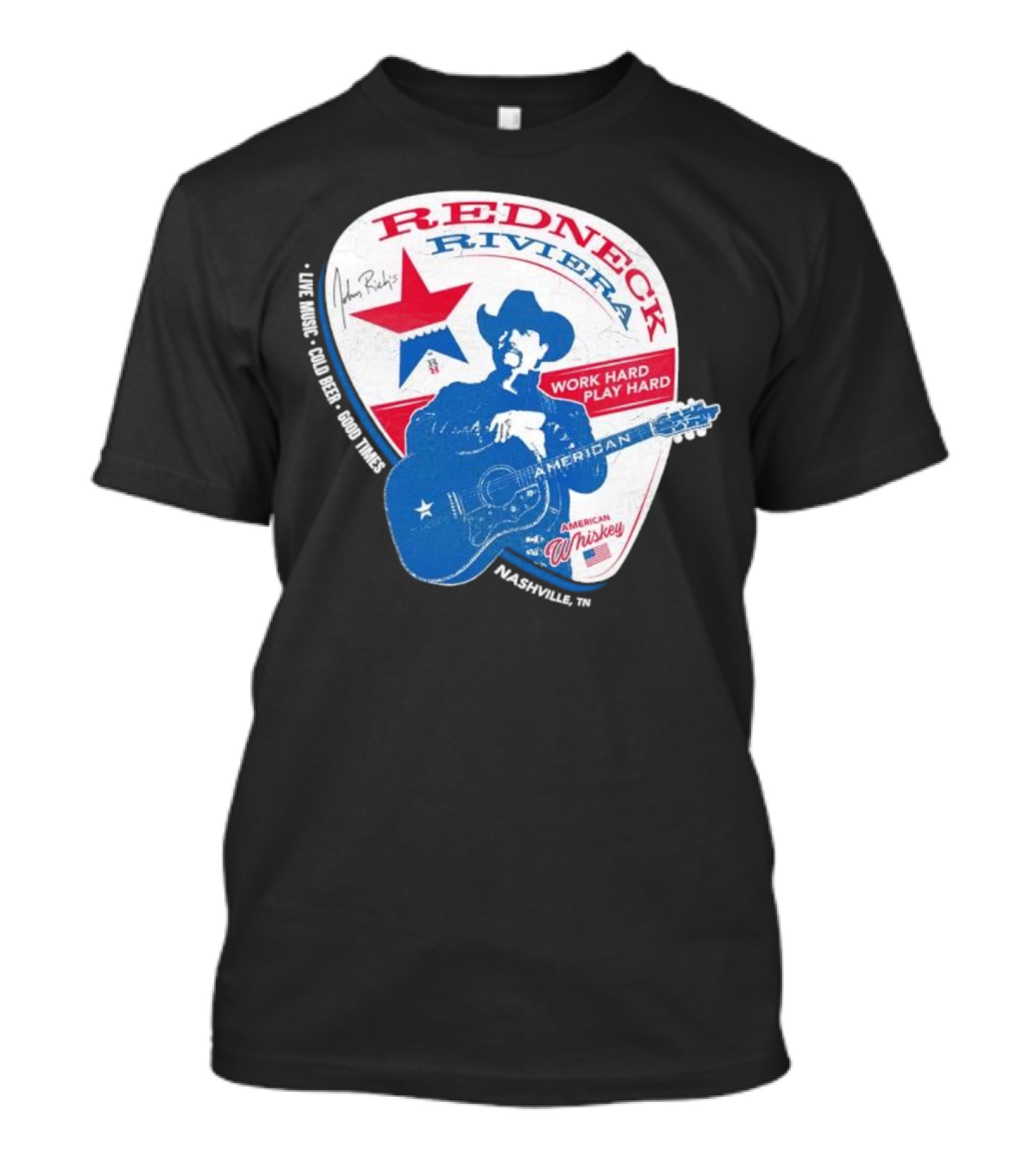 Redneck Riviera Nashville Work Hard Play Hard Live Music Good Times American Whiskey John Rich T-Shirt