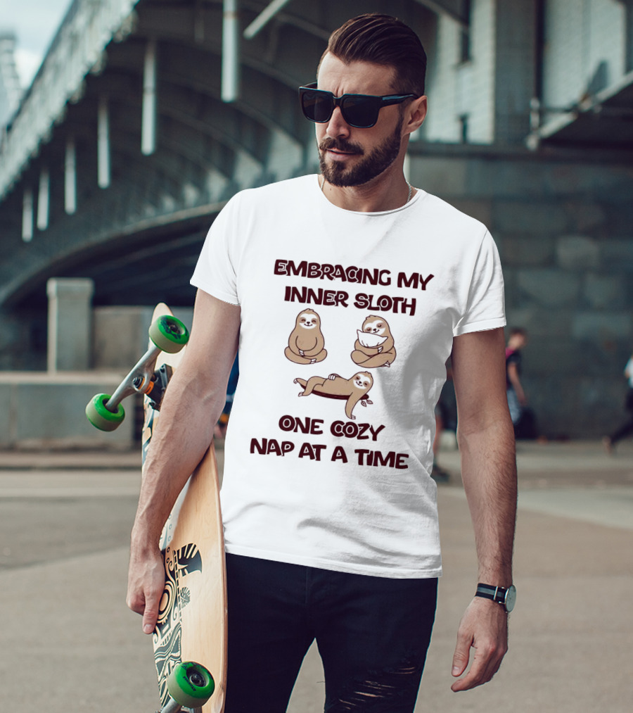 Embracing My Inner Sloth One Cozy Nap At A Time With Relaxing Sloth Trio T-Shirt