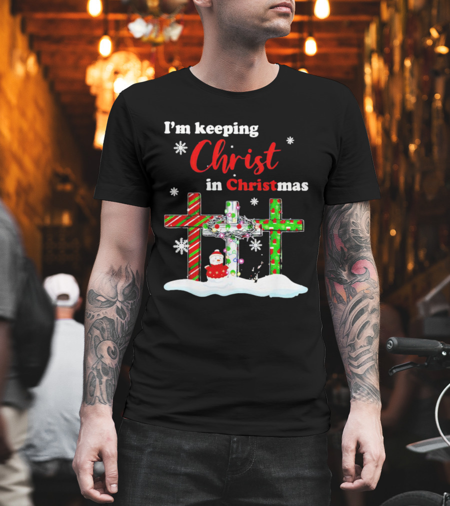 I’m Keeping Christ In Christmas Crosses With Snowflakes And Santa T-Shirt