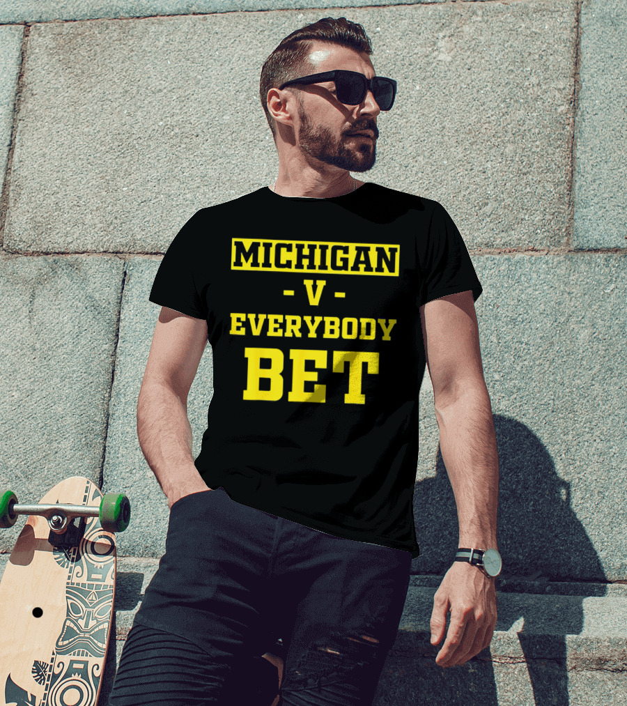 Michigan V Everybody Bet T-Shirt