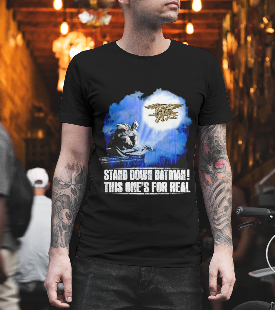 Stand Down Batman This One's For Real Navy SEALs Emblem T-Shirt