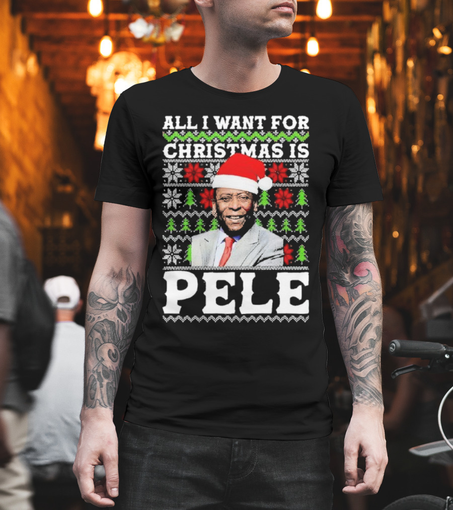 All I Want For Christmas Is Pele Santa Holiday T-Shirt