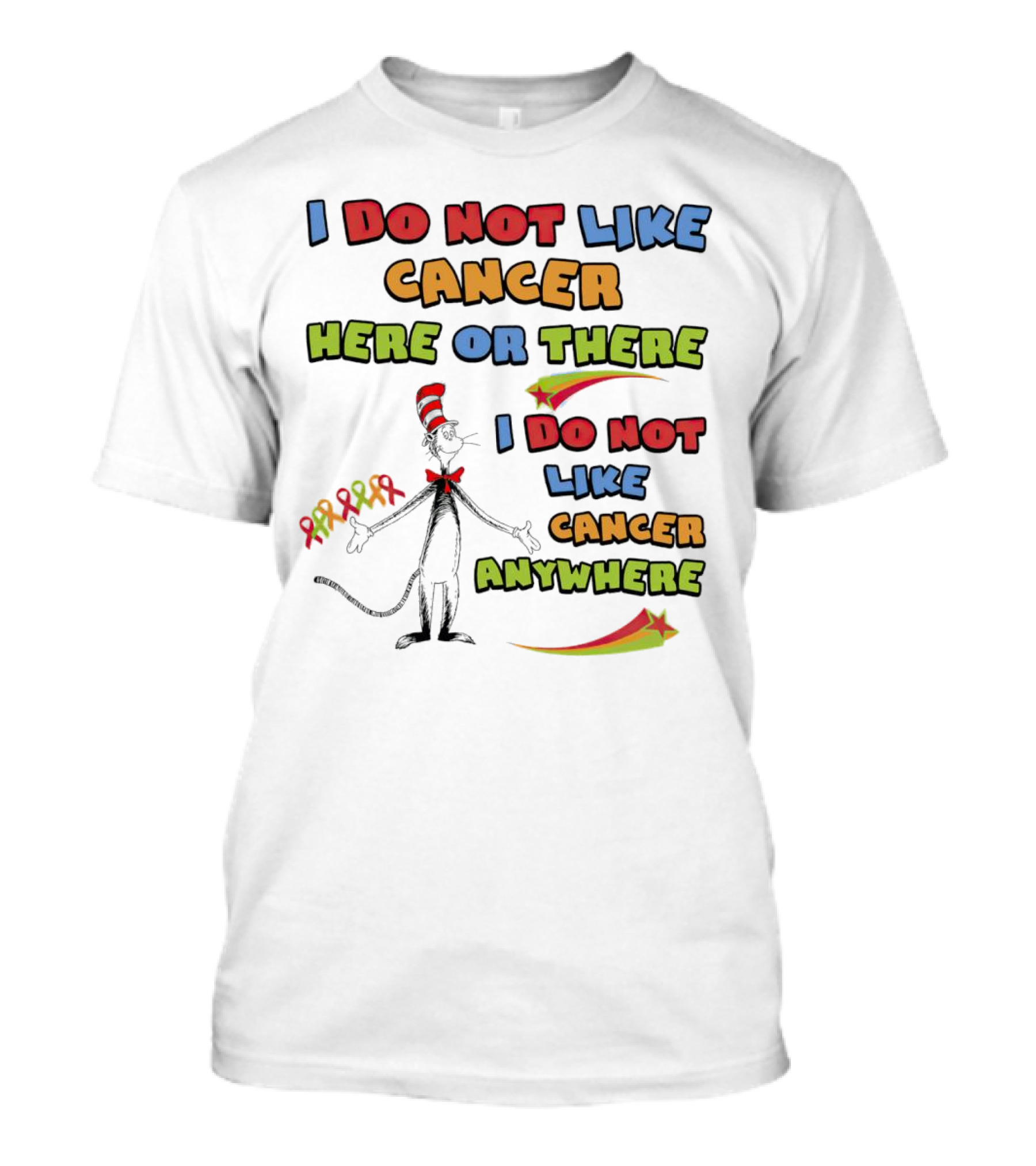 Dr. Seuss The Cat In The Hat I Do Not Like Cancer Here Or There Or Anywhere T-Shirt