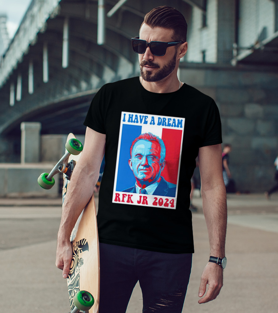 I Have A Dream Rfk Jr T-Shirt