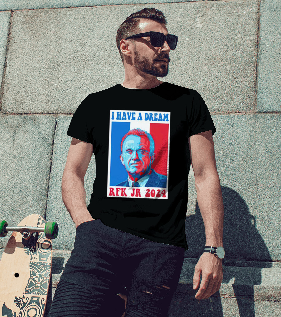 I Have A Dream Rfk Jr T-Shirt
