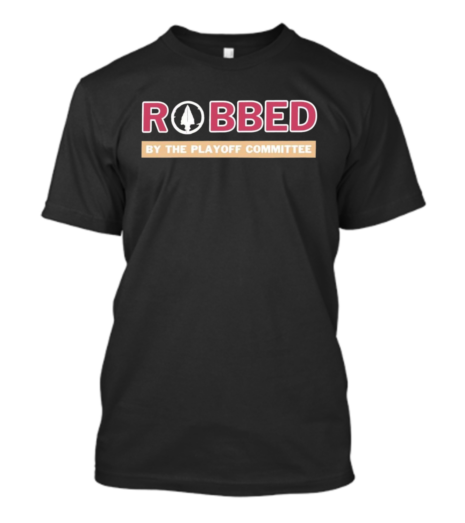Robbed By The Playoff Committee Florida State Seminoles T-Shirt