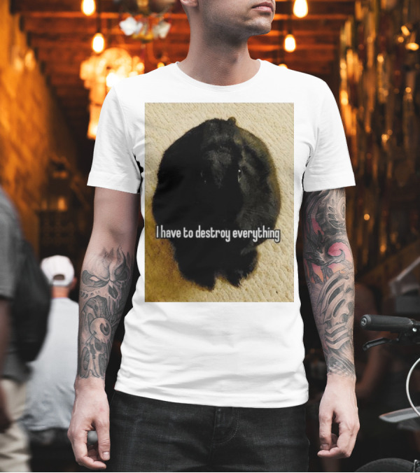 I Have To Destroy Everything Rabbit Black humor Bunny T-Shirt I Have To Destroy Everything Rabbit Black humor Bunny T-Shirt