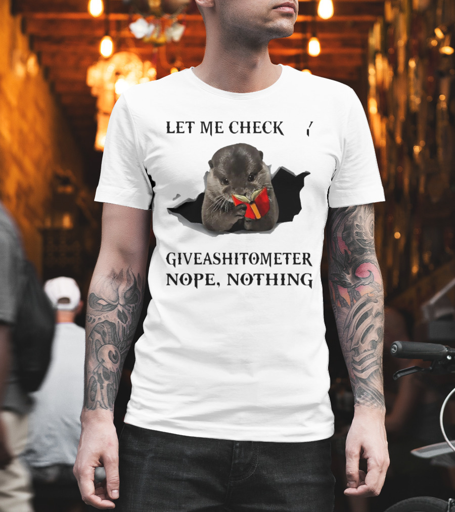 Let Me Check My Giveashitometer Nope Nothing Otter with Book T-Shirt