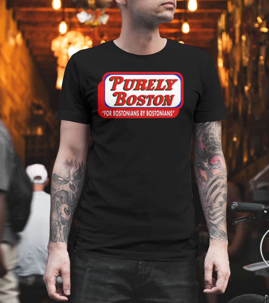 Purely Boston For Bostonians By Bostonians T-Shirt