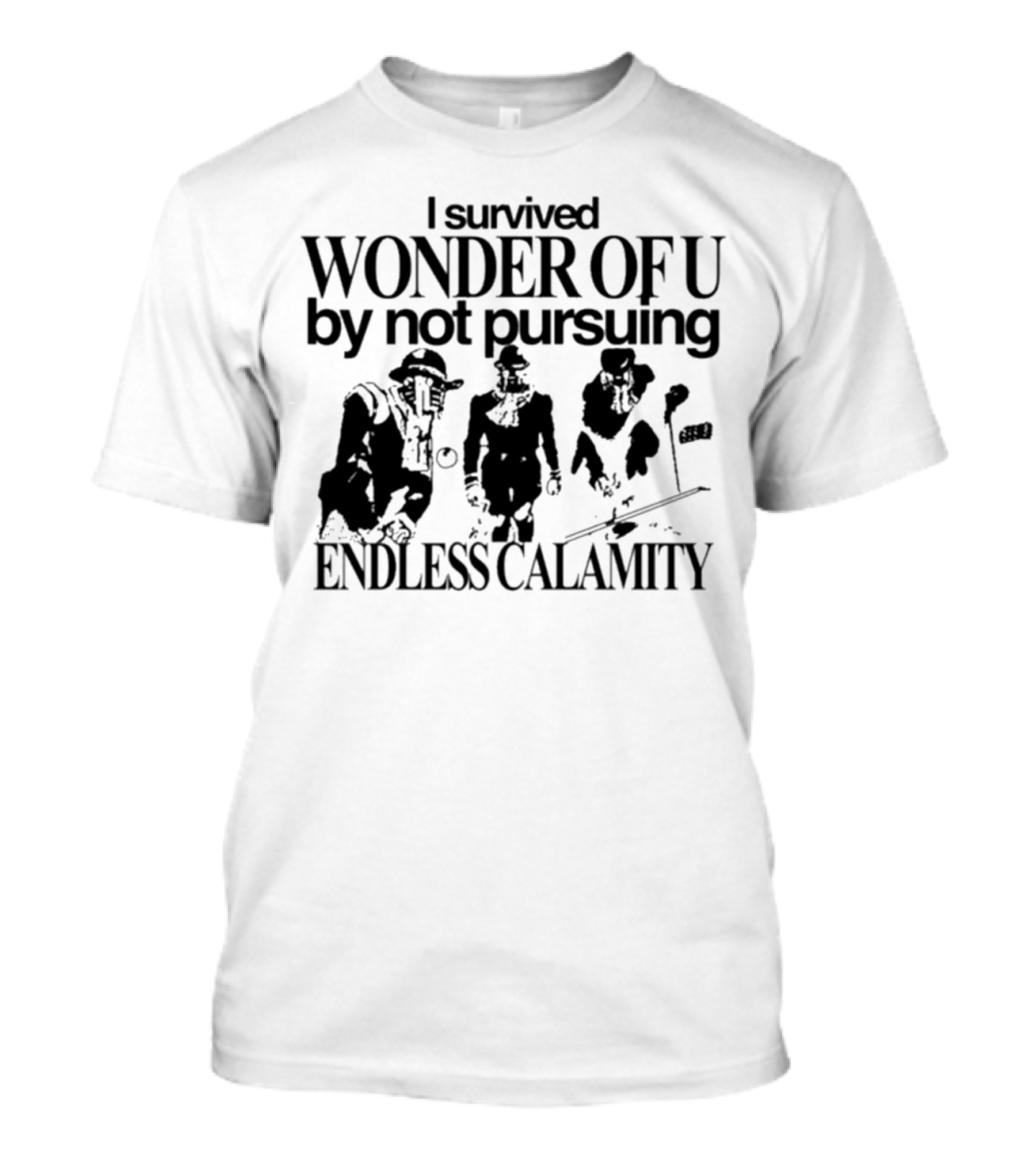 I Survived Wonder Of U By Not Pursuing Endless Calamity Graphic With Three Figures T-Shirt