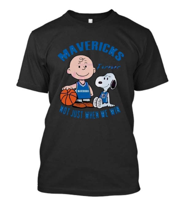Mavericks Forever Snoopy And Charlie Brown Not Just When We Win T-Shirt