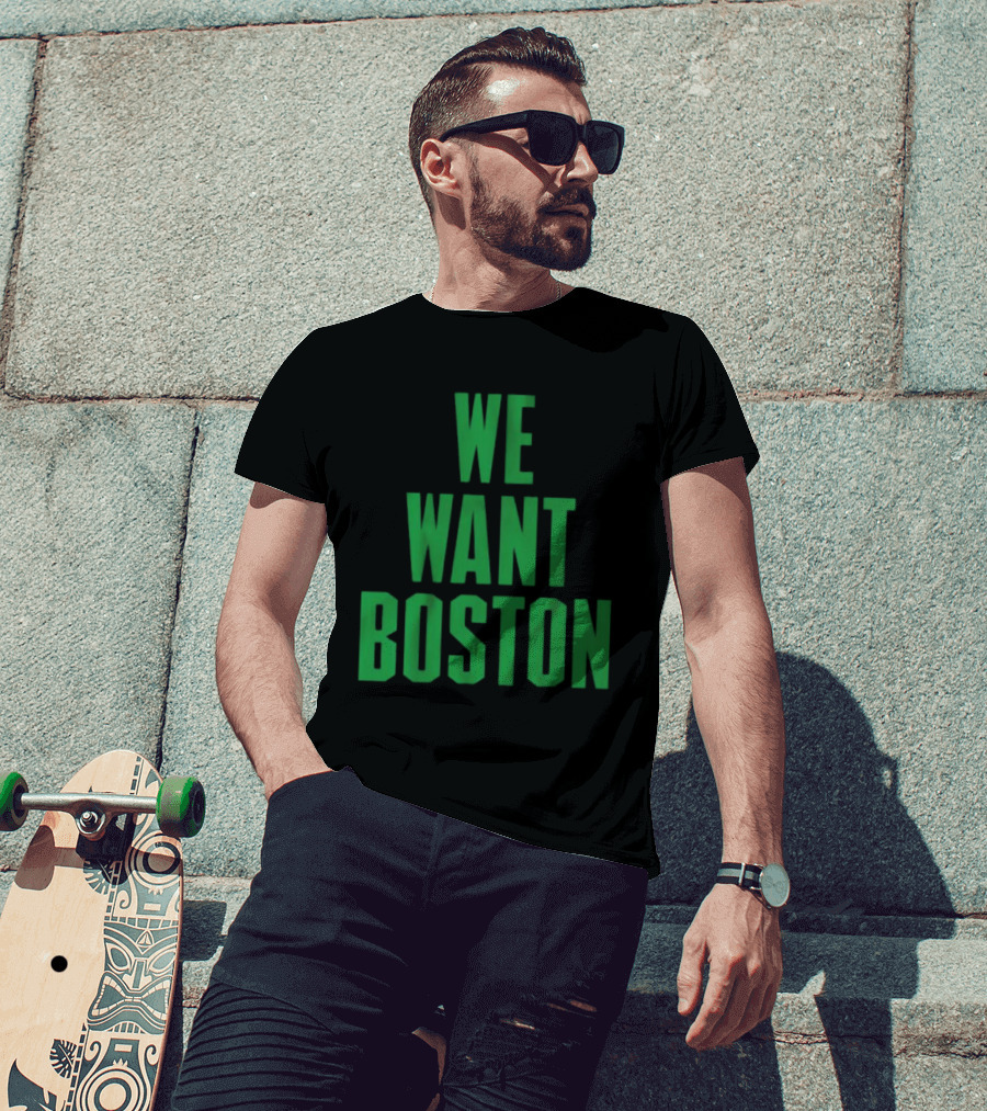 Boston Celtics We Want Boston T-Shirt