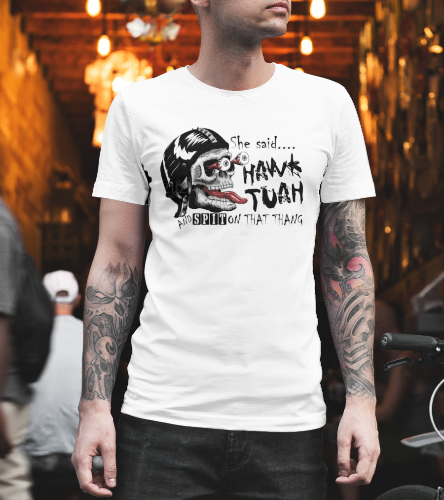 She Said Hawk Tuah And Spit On That Thang Skull with Helmet and Tongue T-Shirt
