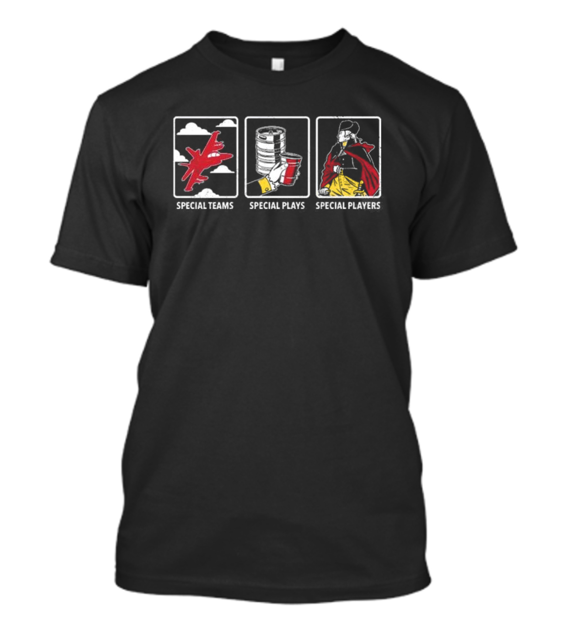 Special Teams Fighter Jet Special Plays Red Cup Special Players Historical Figure T-Shirt